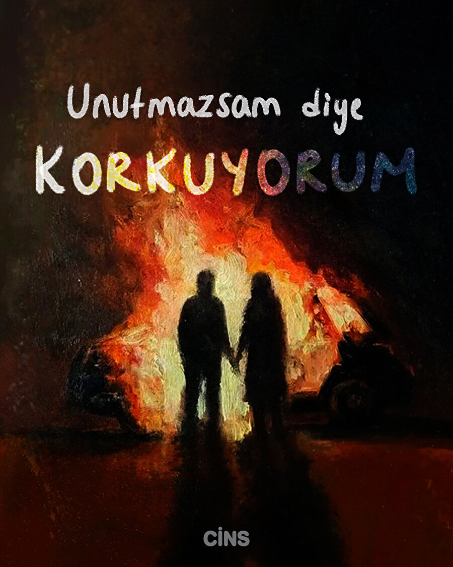 Unutmazsam diye korkuyorum