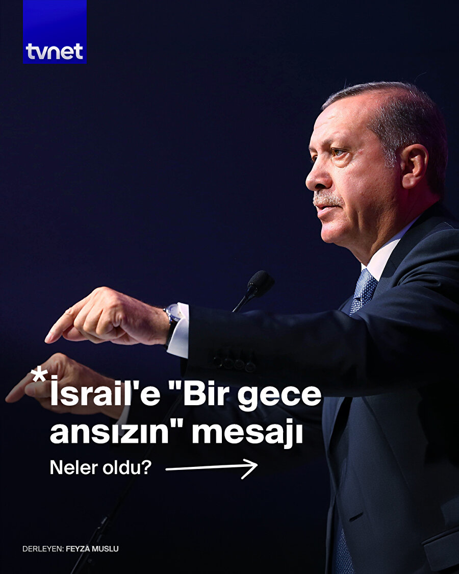 Erdoğan'dan İsrail'e "Bir gece ansızın gelebiliriz" mesajı