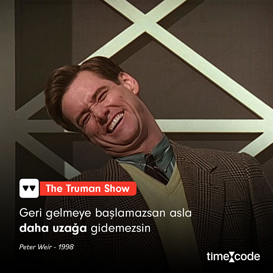 "Geri gelmeye başlamazsan asla daha uzağa gidemezsin"