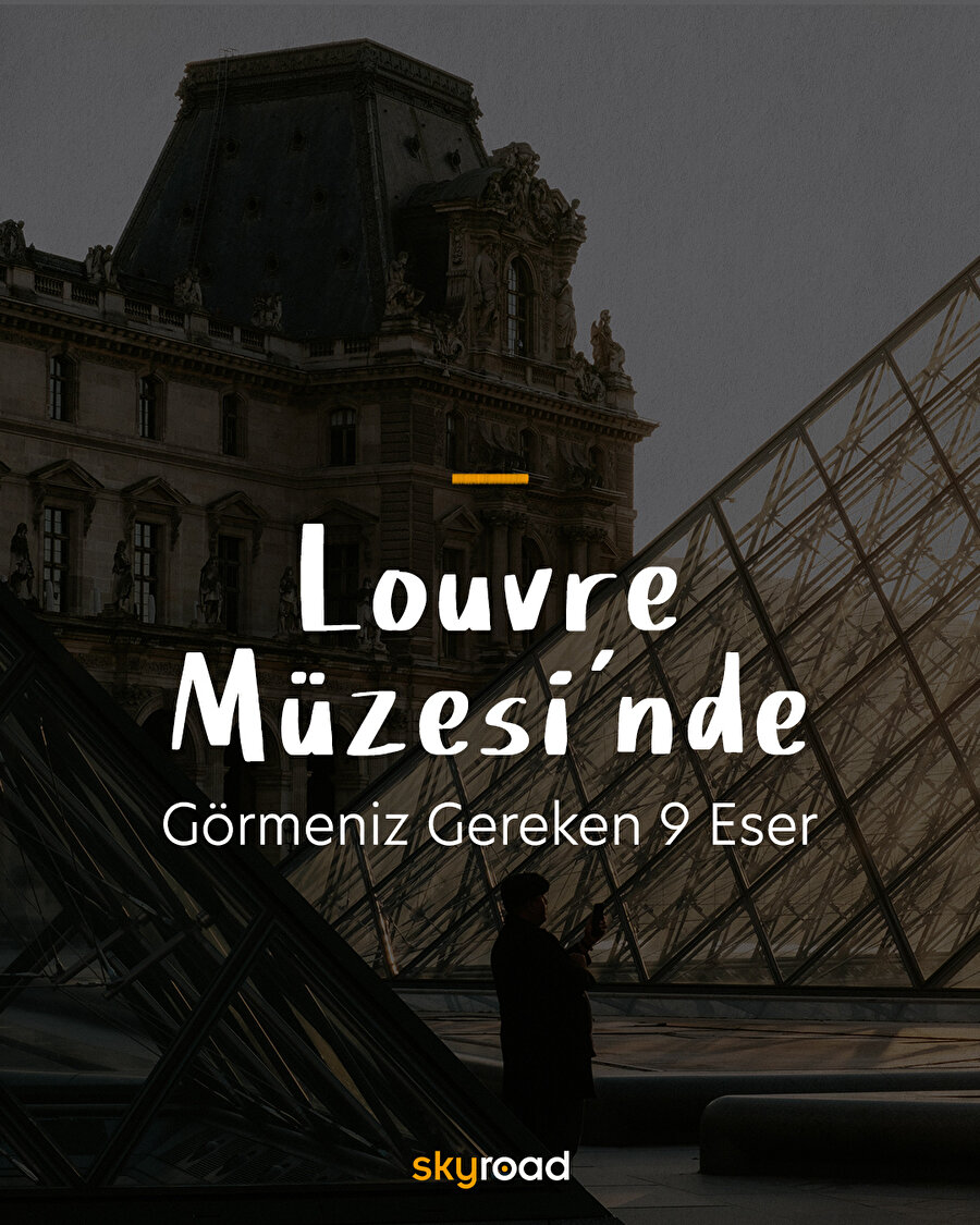 Louvre Müzesi’nde görmeniz gereken 9 eser 🖼️