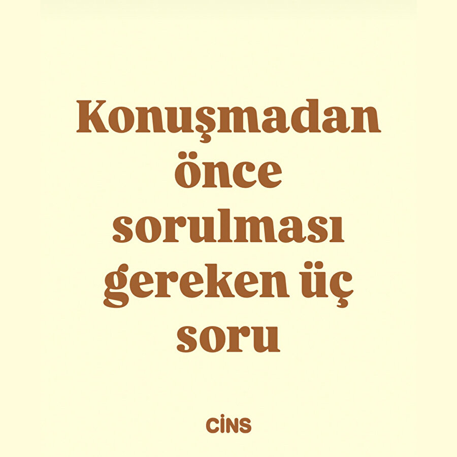 Konuşmadan önce sorulması gereken üç soru 📌