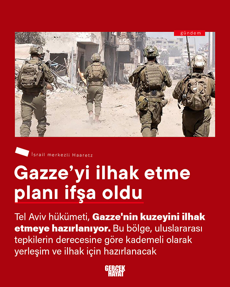 Gazze'nin kuzeyini ilhak etmeyi planlıyorlar