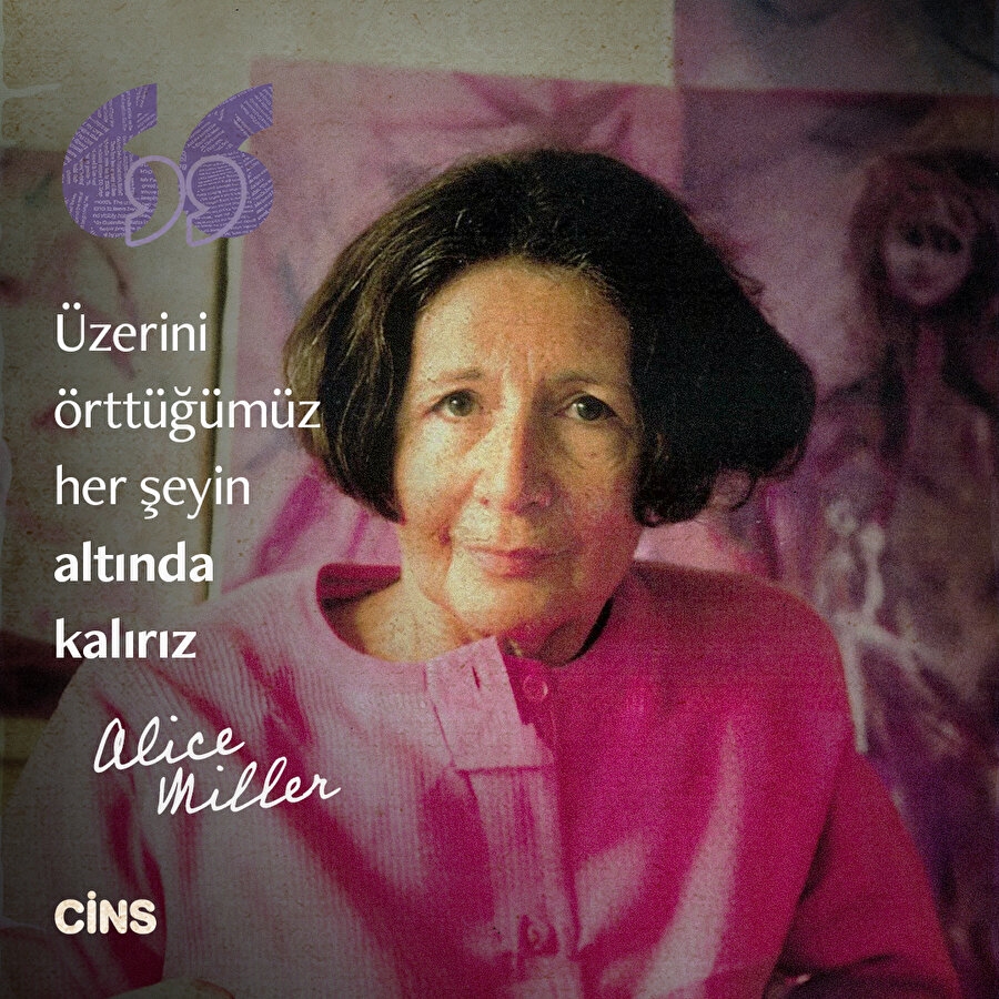 Alice Miller'dan üstünü örttüklerimize 