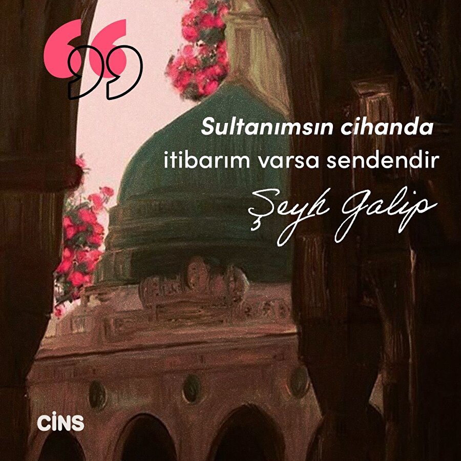 Şeyh Galip: Sultanımsın cihanda