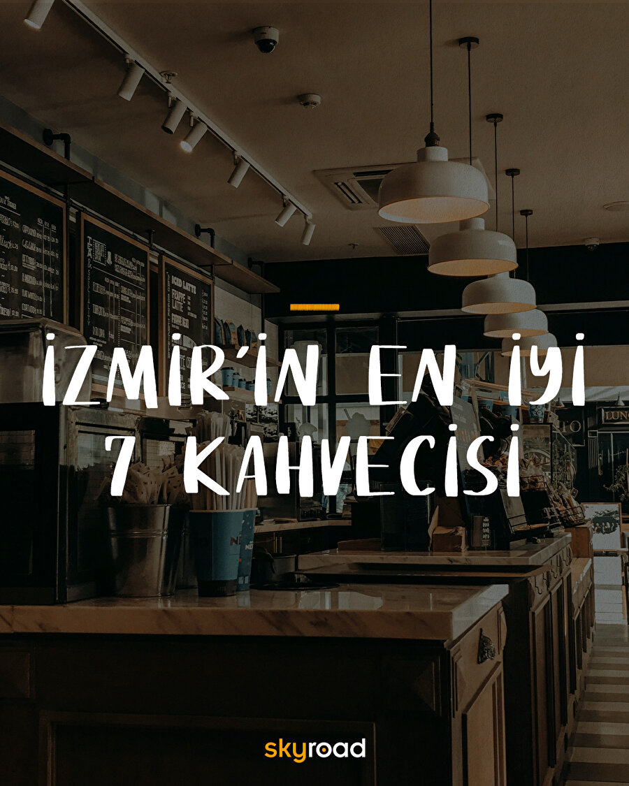 İzmir’in en iyi 7 kahvecisi ☕