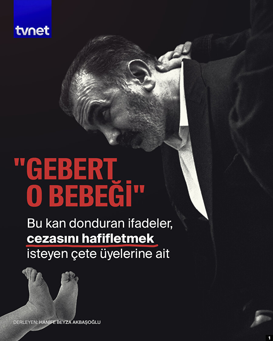 ‘Yenidoğan Çetesi’ soruşturmasında itirafçılar: "Gebert o bebeği"