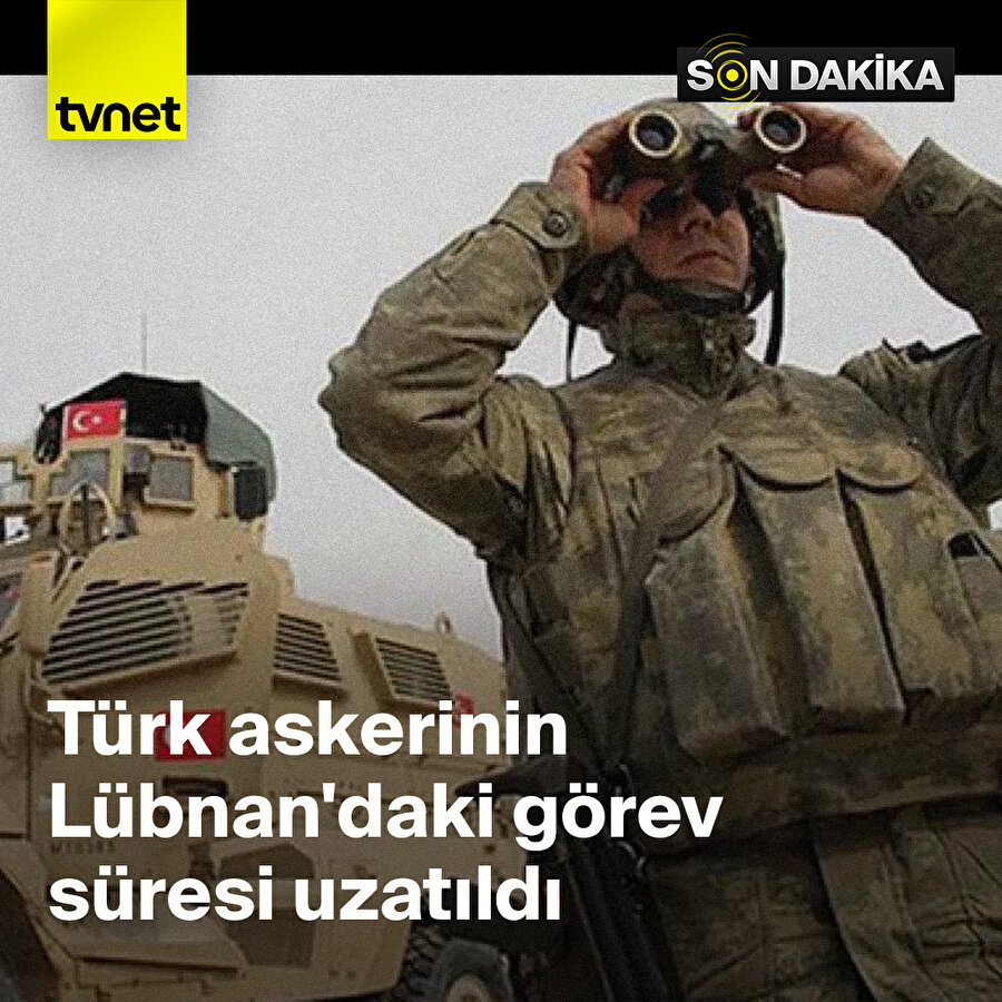 Türk askerinin Lübnan'daki görev süresi uzatıldı