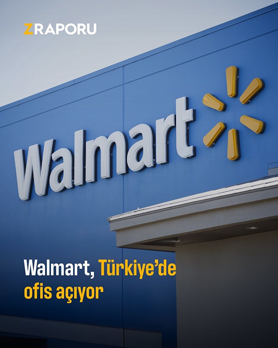 Walmart Türkiye'ye ofis açıyor