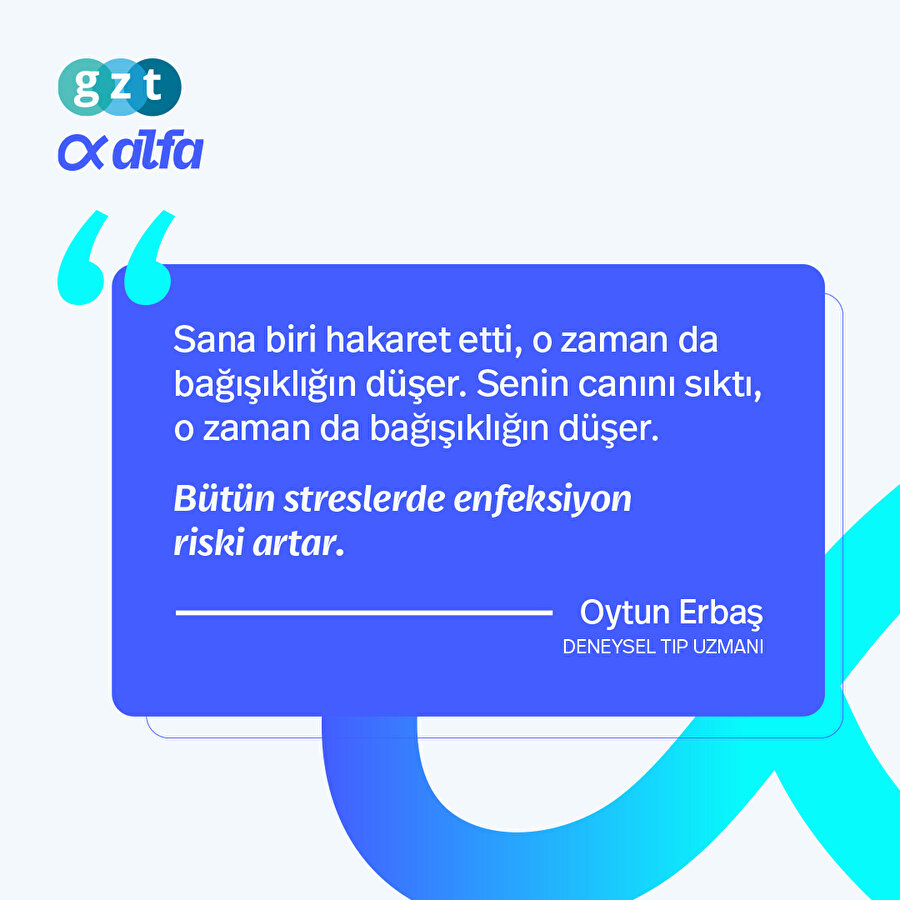 'Biri hakaret ettiğinde bağışıklığımız düşer'