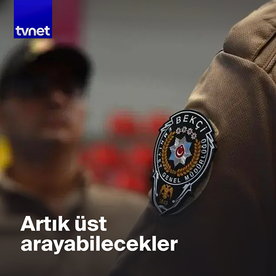 Bekçilere üst arama yetkisi verildi