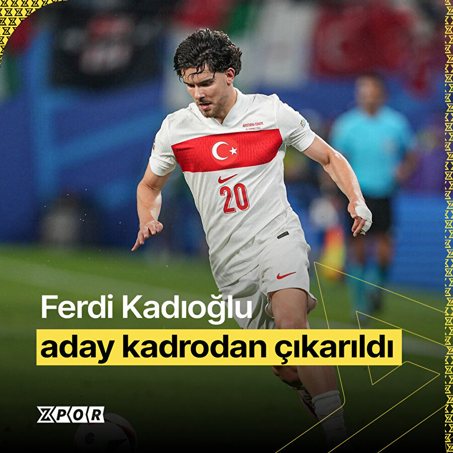 Ferdi Kadıoğlu aday kadrodan çıkarıldı