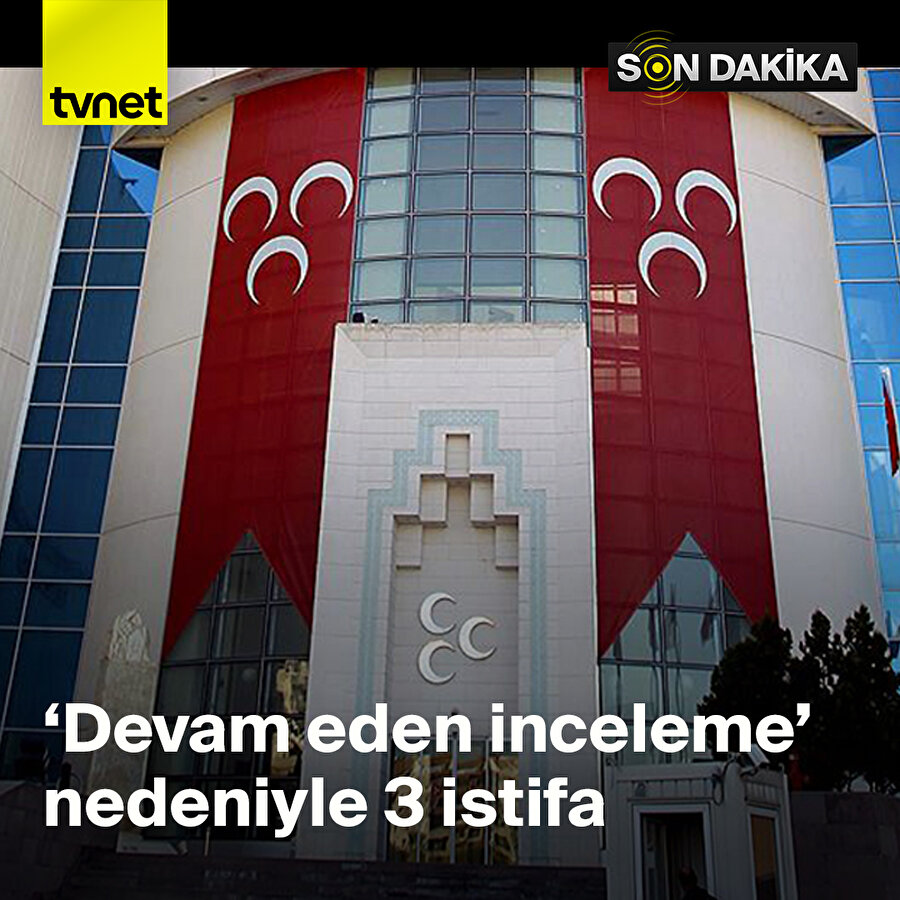 MHP'de 3 istifa kabul edildi