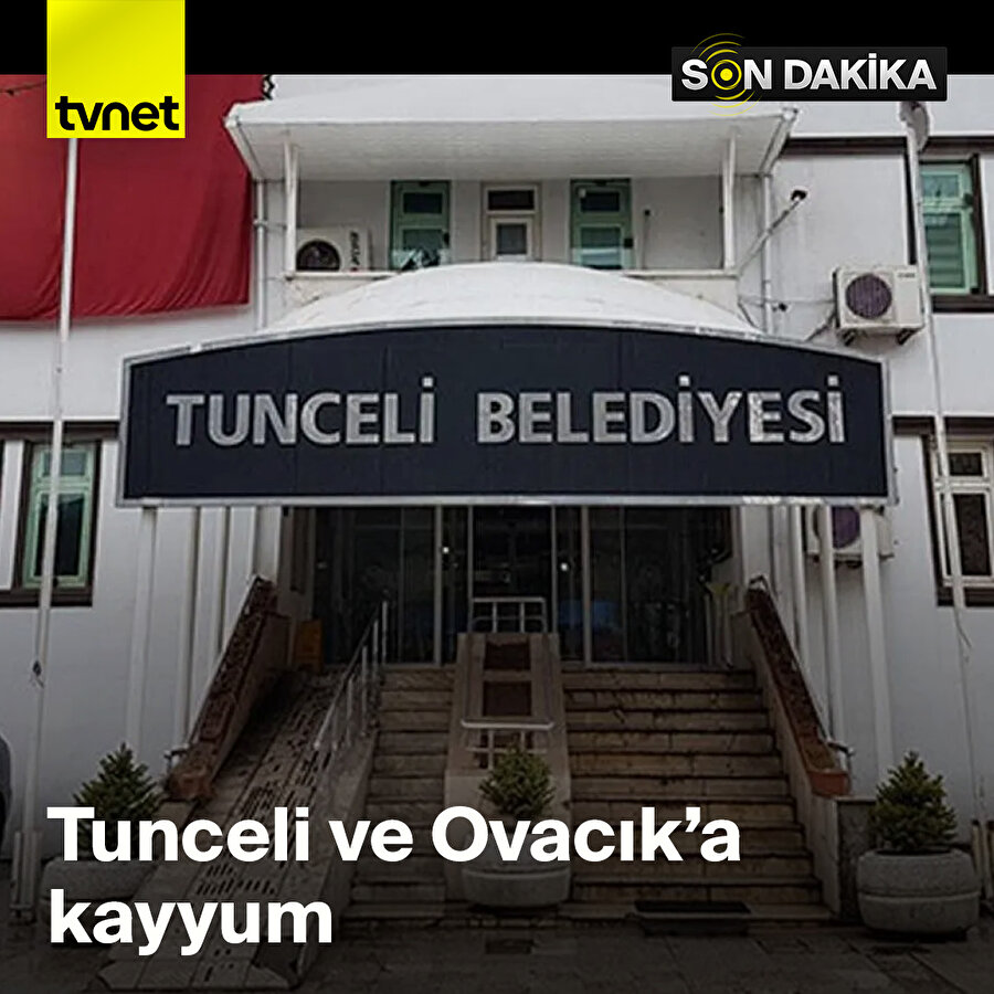 Tunceli ve Ovacık'a kayyum
