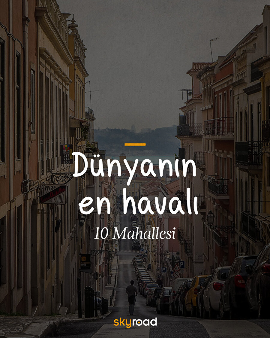 Dünyanın en “havalı” 10 mahallesi 📍