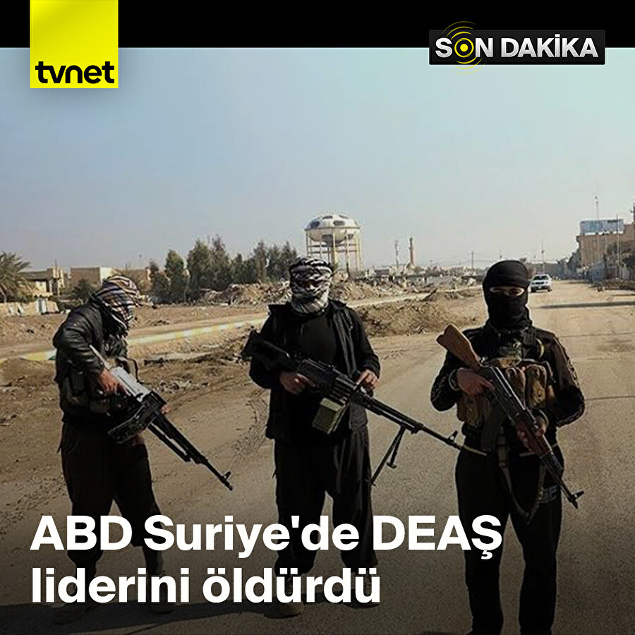 ABD Suriye'de DEAŞ liderini öldürdü