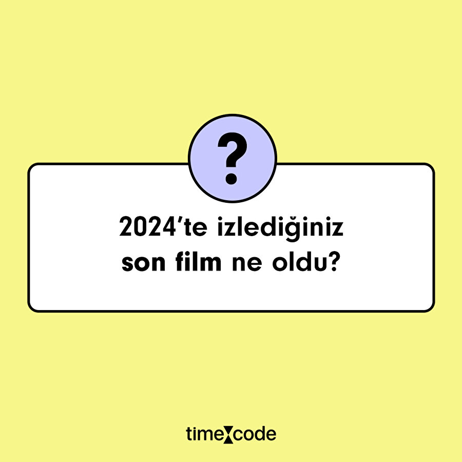 2024'te izlediğiniz son film ne oldu?