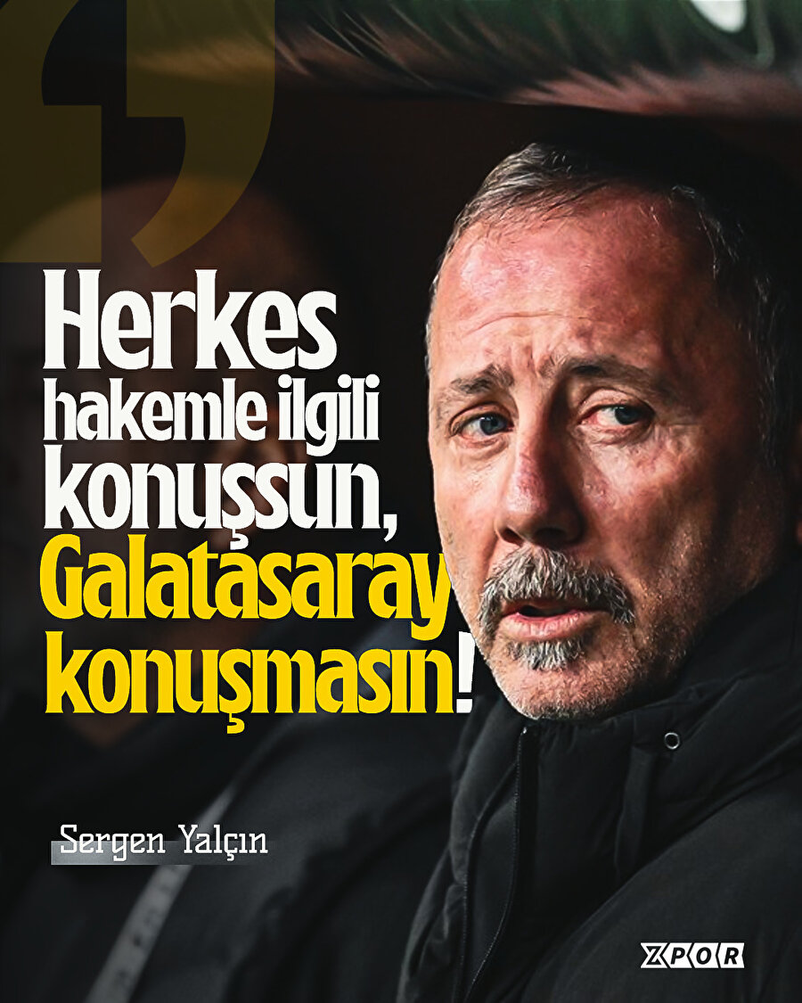  Sergen Yalçın'dan Galatasaray ve hakemlerle ilgili açıklama!