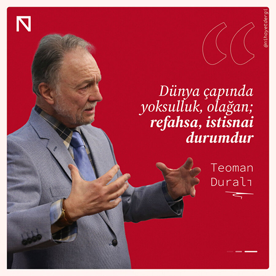 Yoksulluk olağan, refah istisnai