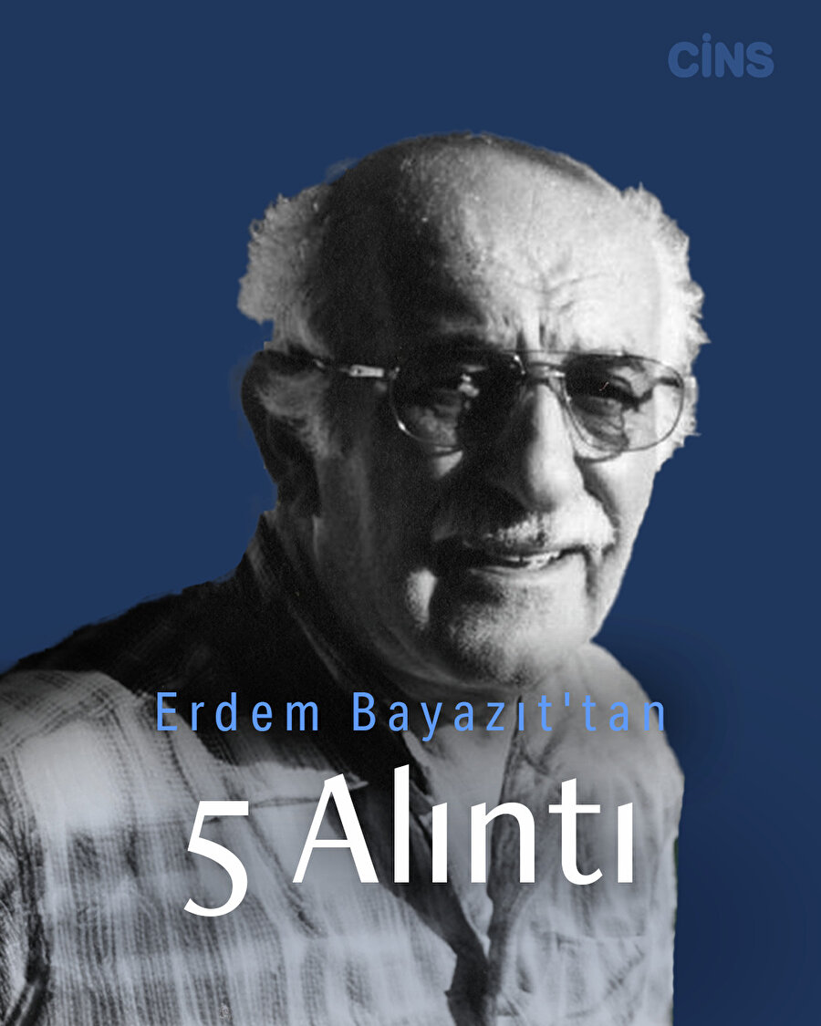 Erdem Bayazıt'tan beş alıntı
