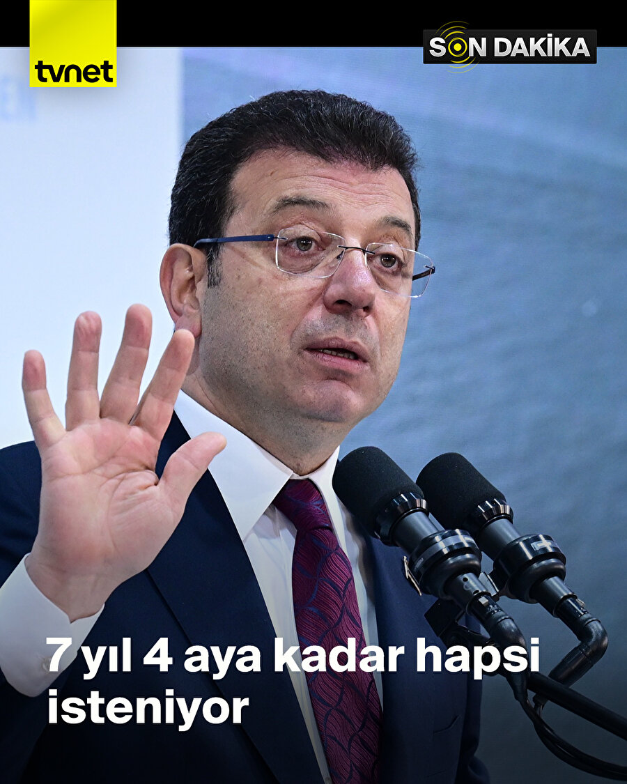 İmamoğlu'nun 7 yıl 4 aya kadar hapsi isteniyor