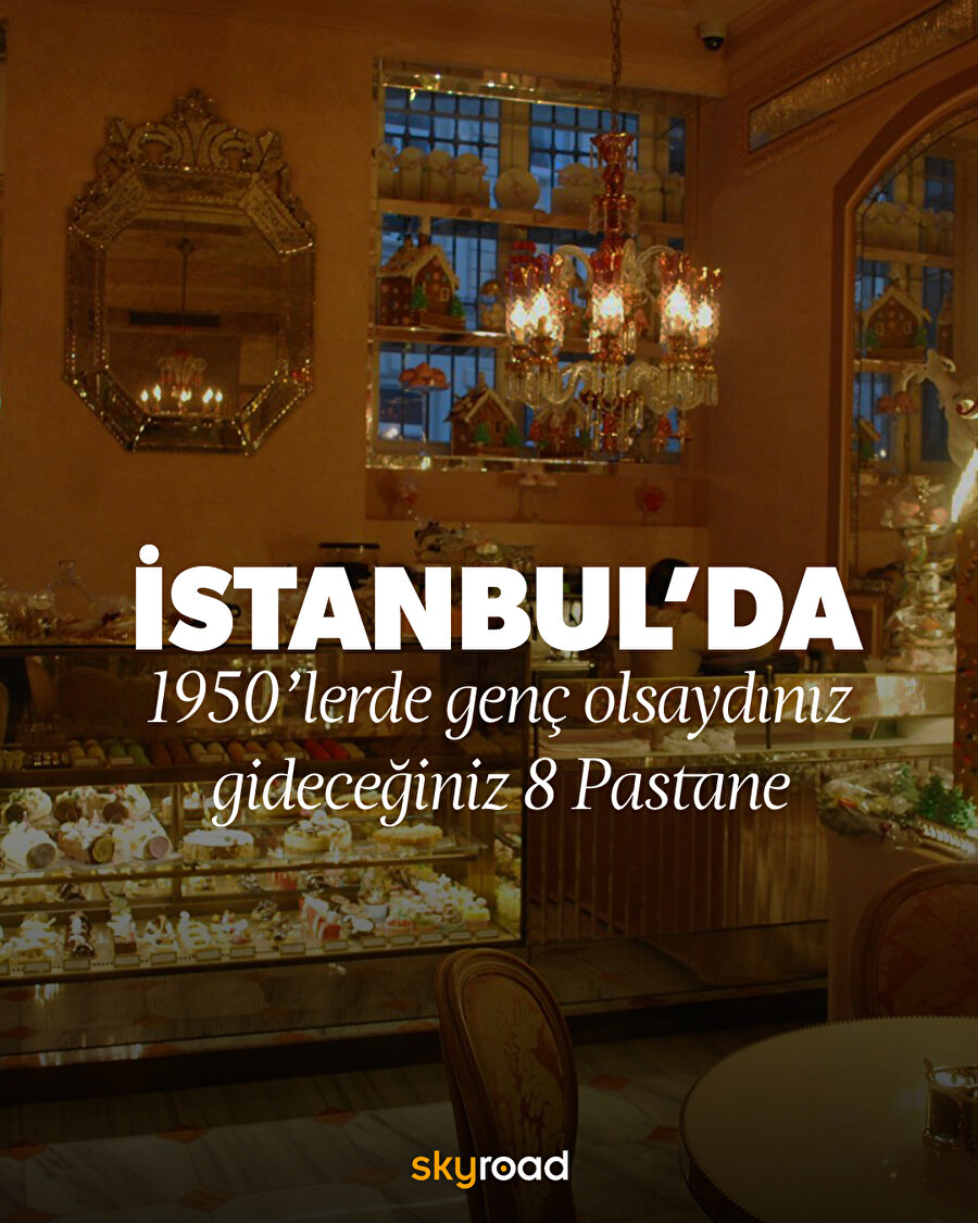 İstanbul’da 1950’lerde genç olsaydınız gideceğiniz 8 Pastane 🍰🥧
