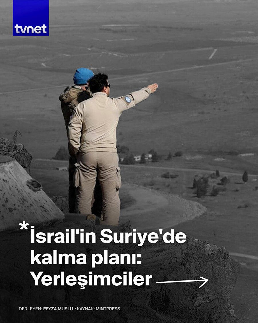 İsrail Suriye'de kalıcı olmak için yerleşimcileri kullanıyor