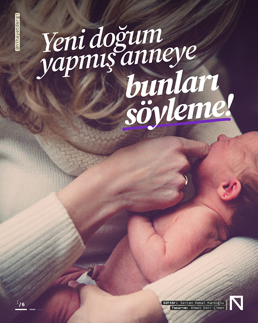 Yeni doğum yapmış anneye bunları söyleme! 👶✨