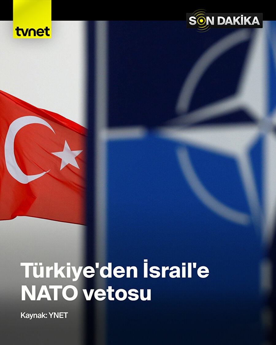 Türkiye'den İsrail'e NATO vetosu
