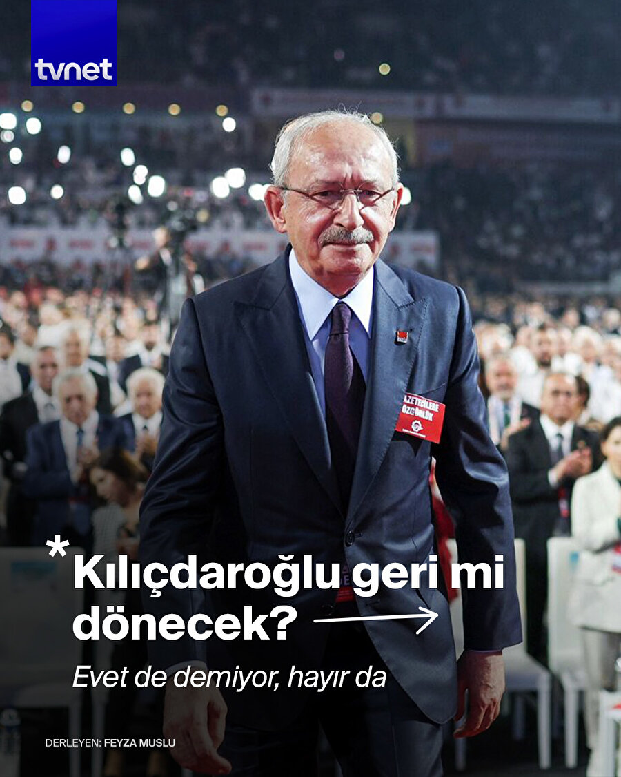 Kılıçdaroğlu geri mi dönecek?