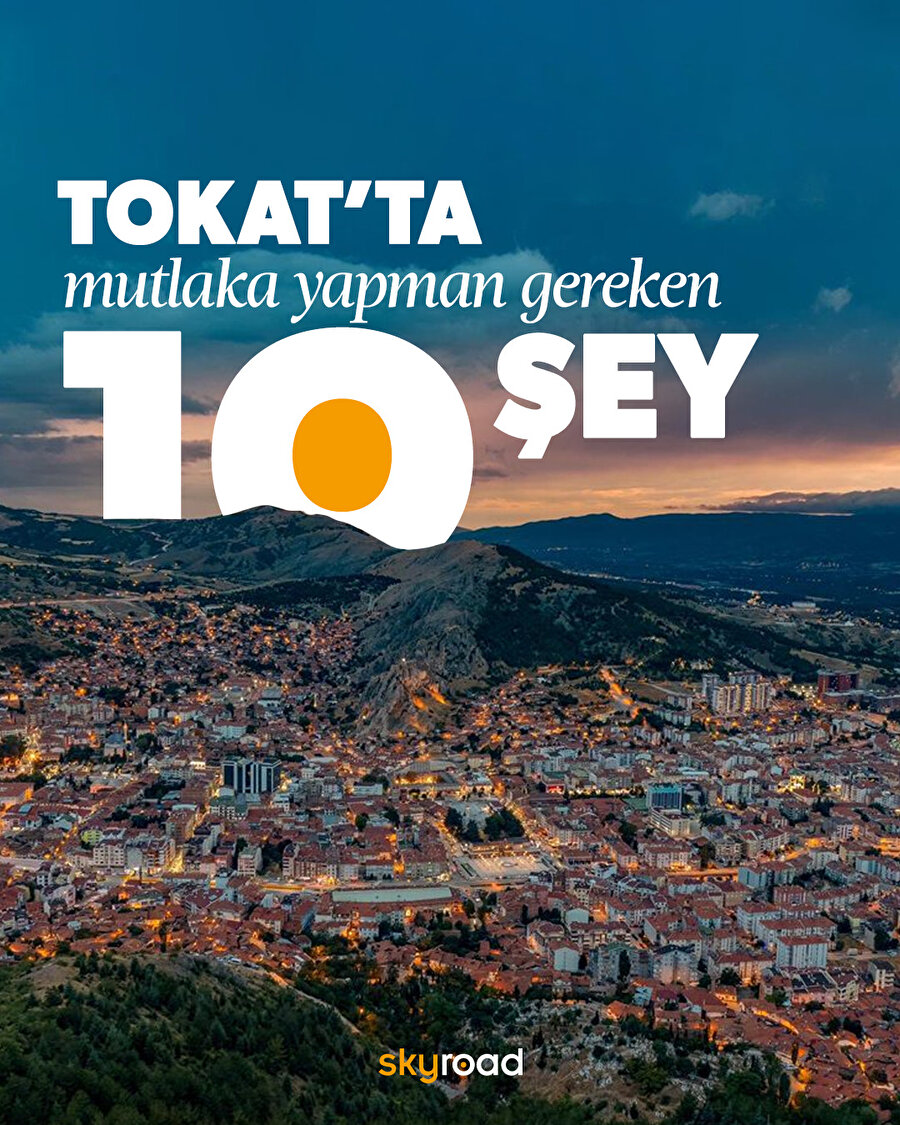 Tokat’ta mutlaka yapman gereken 10 şey 🙌