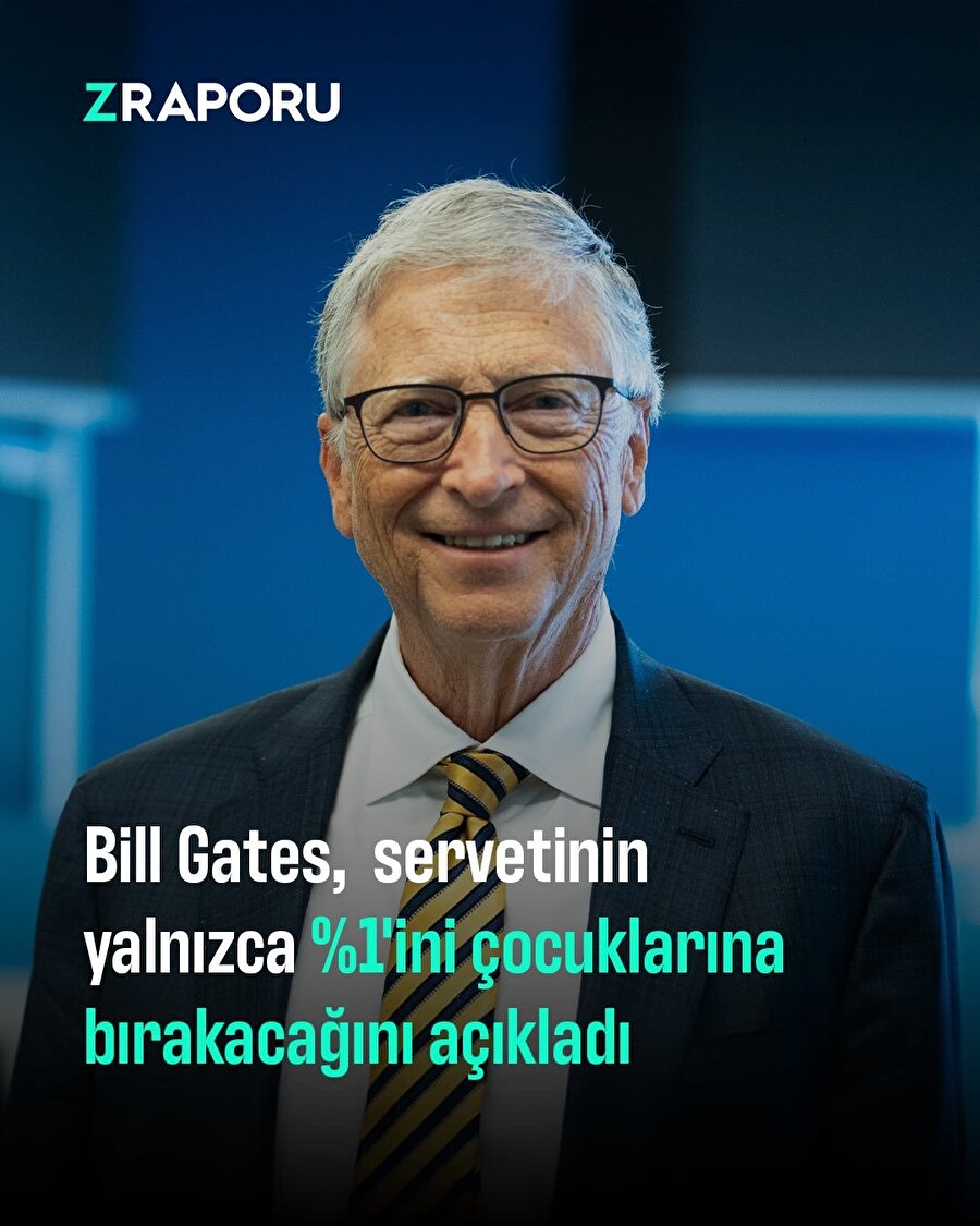 Bill Gates servetinin ne kadarını çocuklarına bırakacak?
