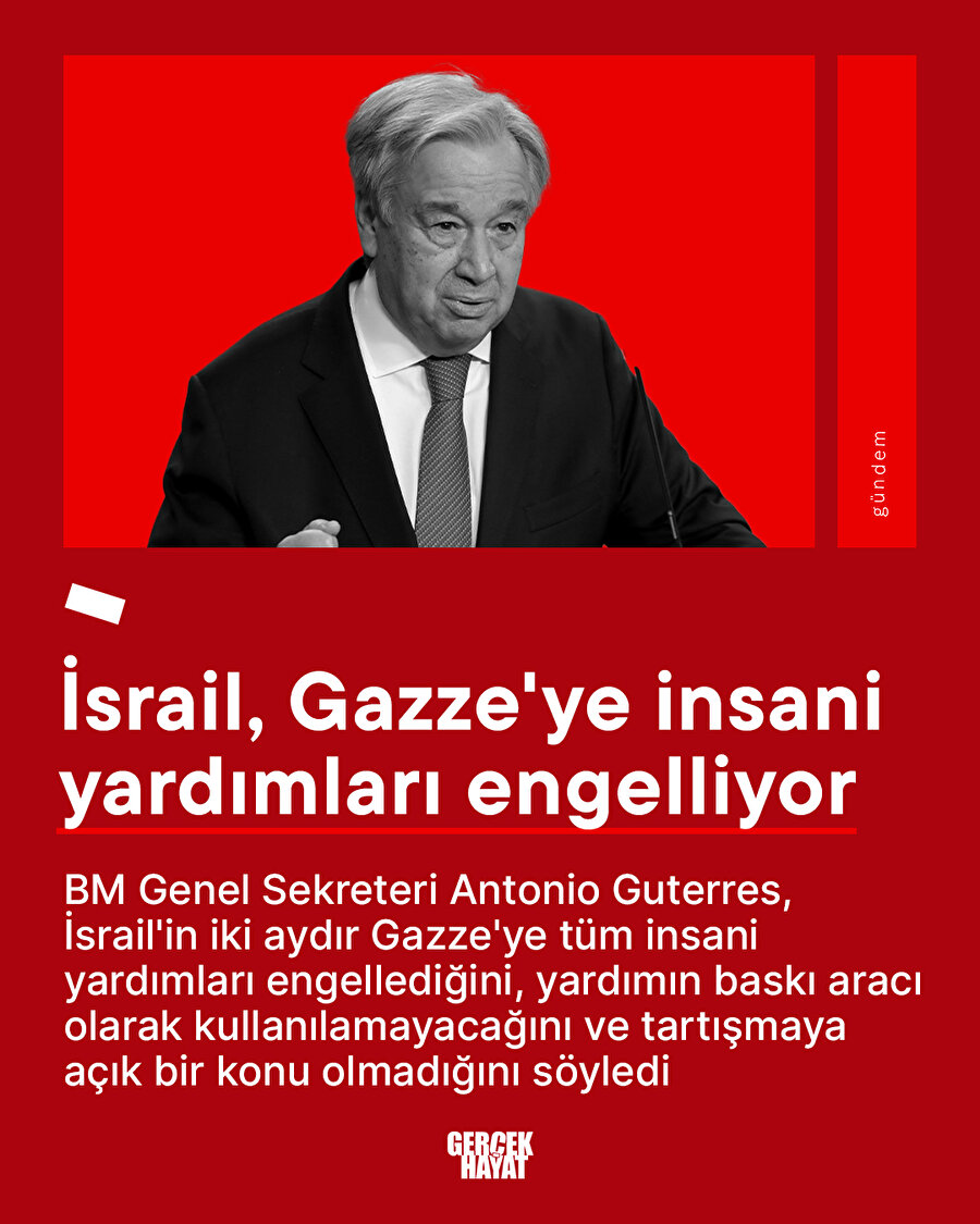 Guterres: İsrail, Gazze'ye insani yardımları engelliyor
