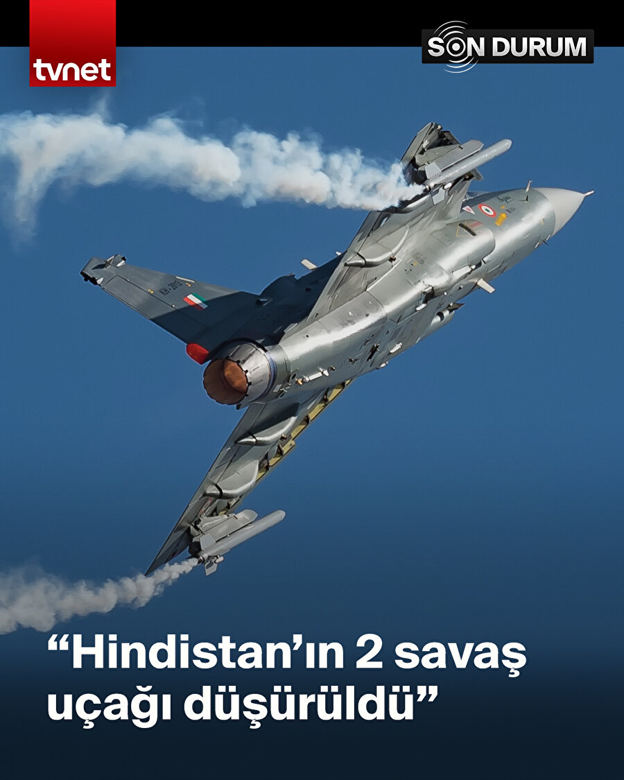 “Hindistan’ın 2 savaş uçağı düşürüldü”