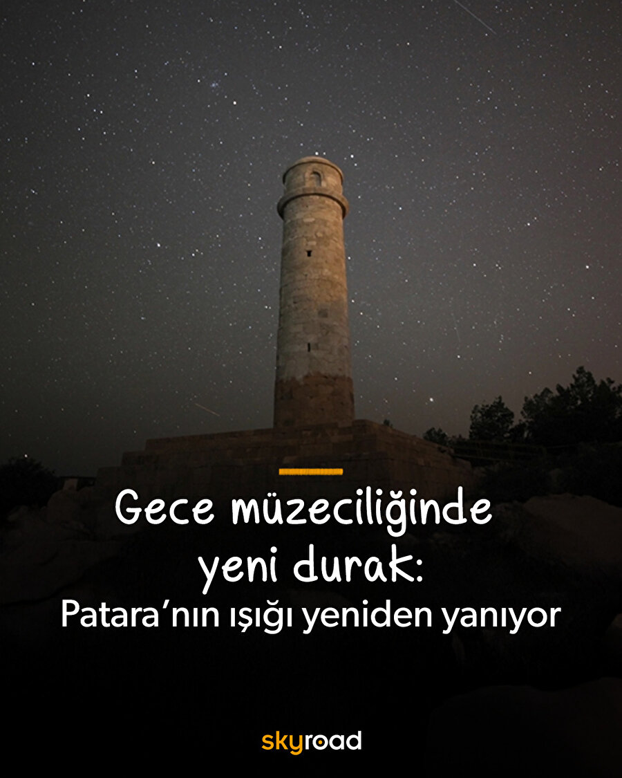 Gece müzeciliğinde yeni durak: Patara’nın ışığı yeniden yanıyor ✨