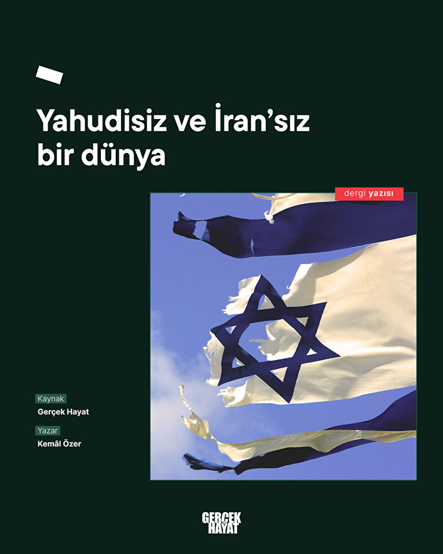 Yahudisiz ve İran’sız bir dünya