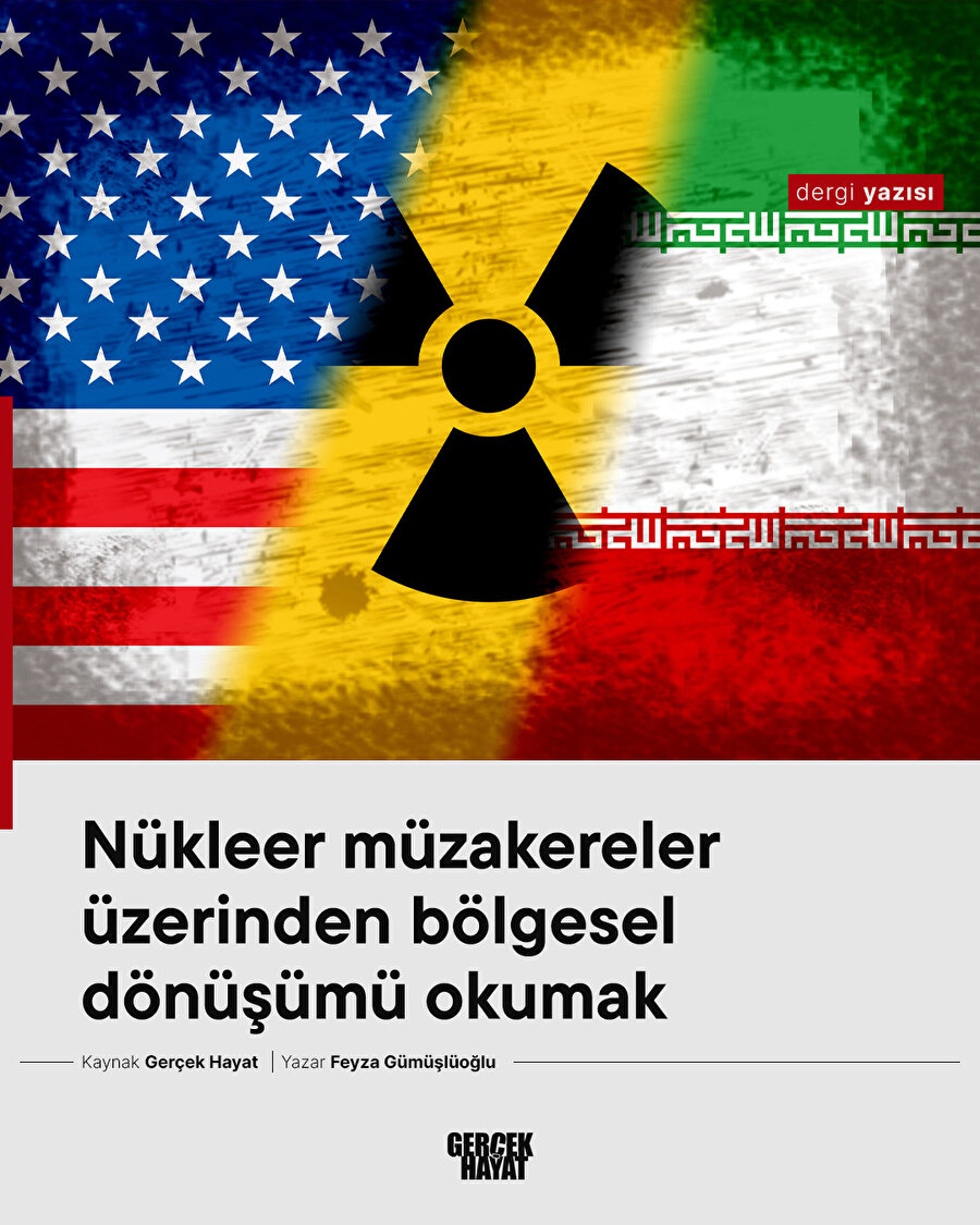 Nükleer müzakereler üzerinden bölgesel dönüşümü okumak