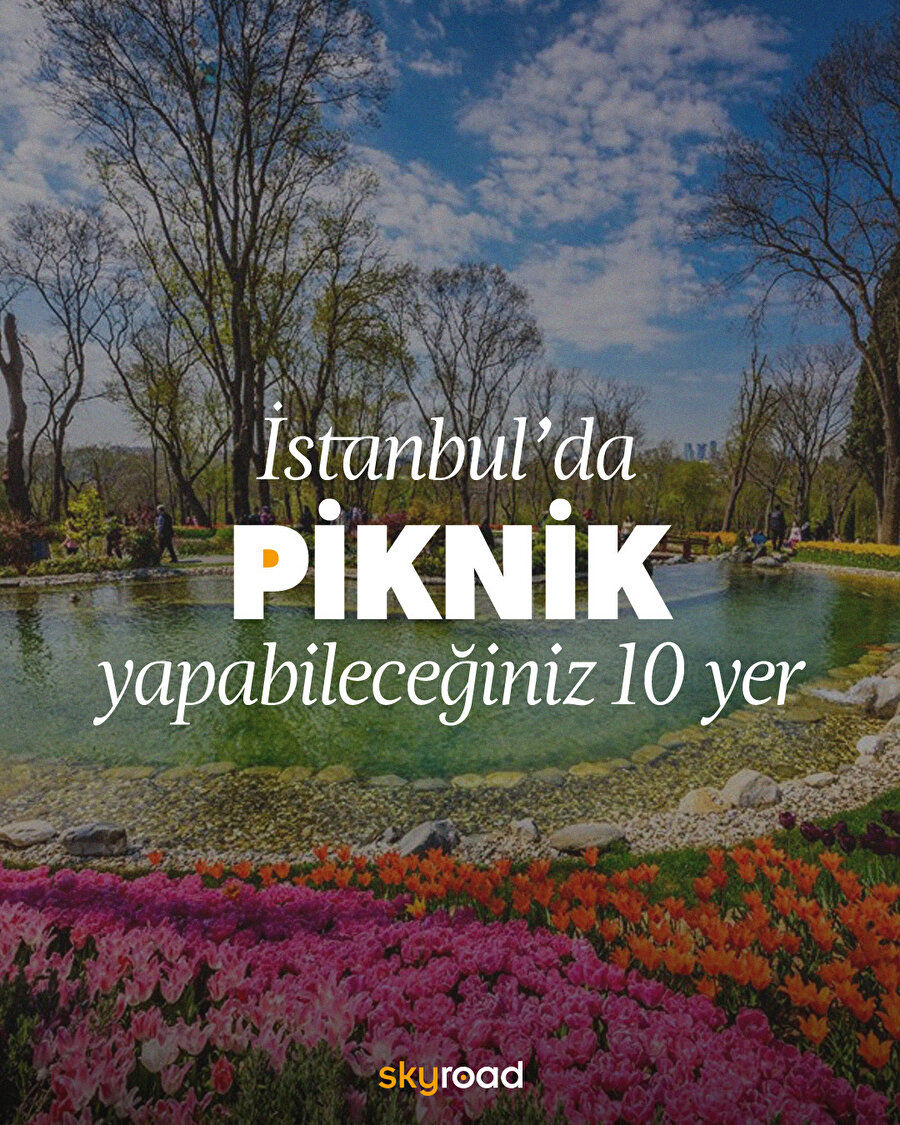 İstanbul’da piknik yapabileceğiniz 10 yer 📍