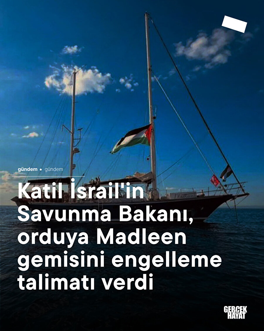 Katil İsrail'in Savunma Bakanı Katz, orduya Madleen gemisinin Gazze'ye ulaşmasını engelleme talimatı verdi 