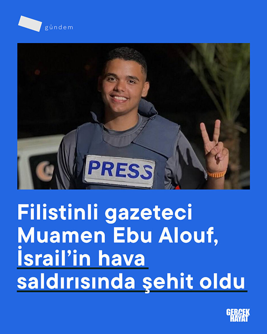Filistinli gazeteci Muamen Ebu Alouf, İsrail’in hava saldırısında şehit oldu