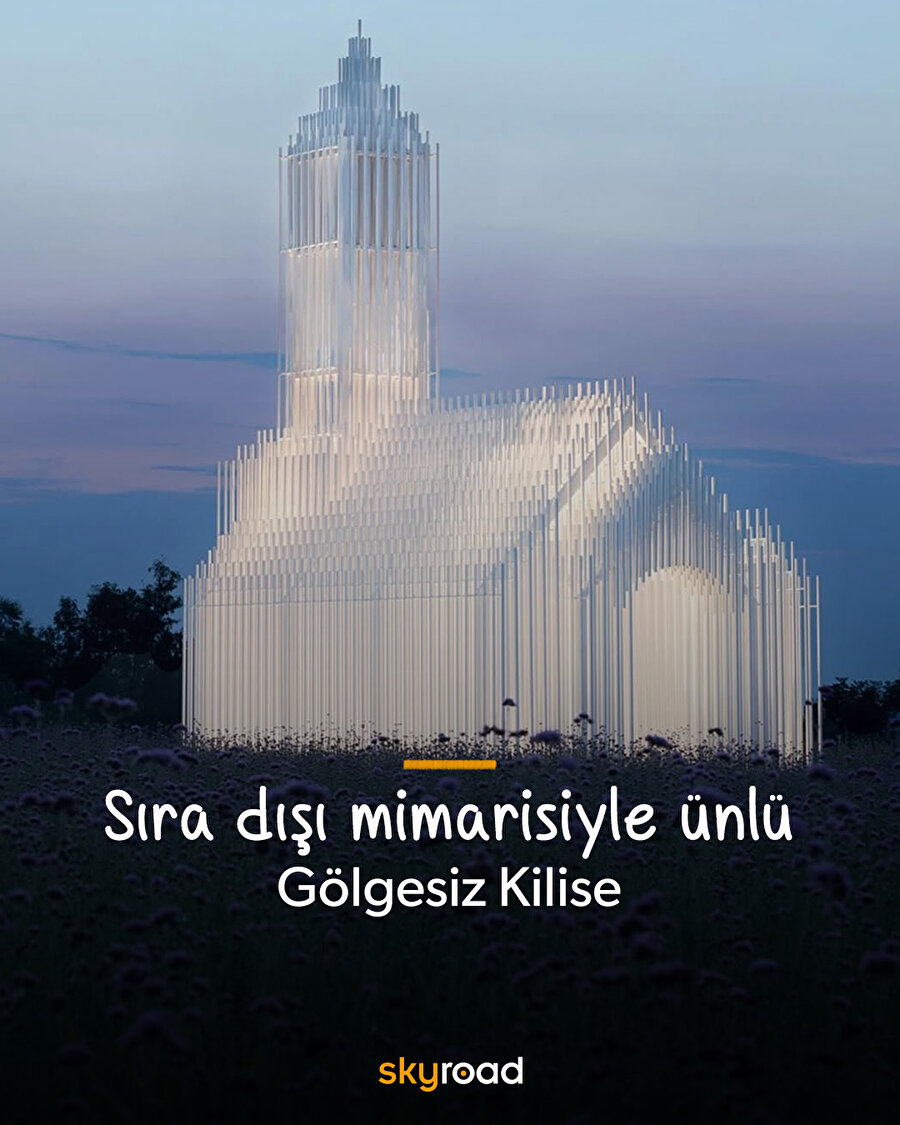 Sıra dışı mimarisiyle ünlü Gölgesiz Kilise ⛪