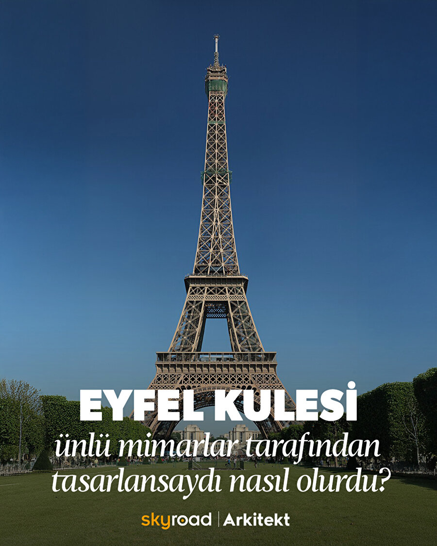 Eyfel Kulesi ünlü mimarlar tarafından tasarlansaydı nasıl olurdu? 🙌