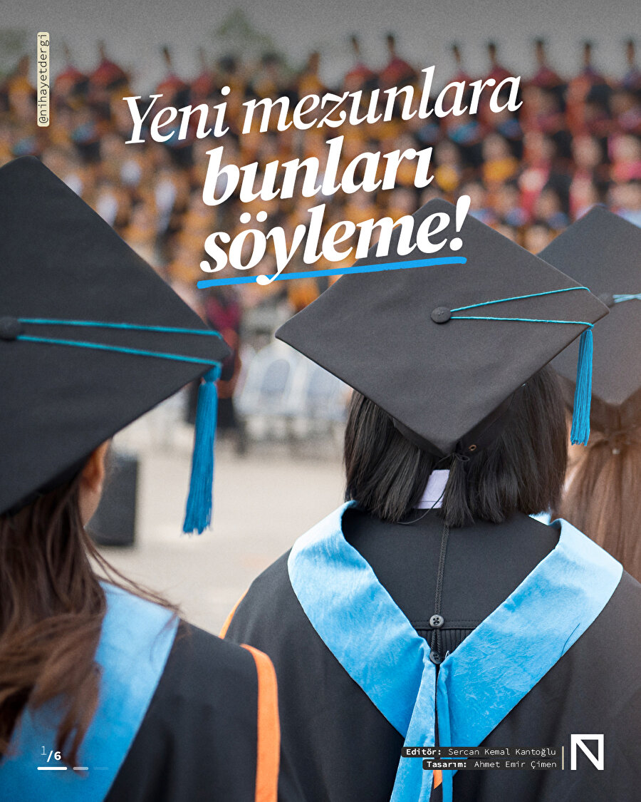Yeni mezunlara bunları söyleme