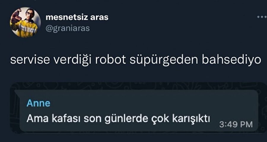 Bazen kendini robot süpürgeymiş gibi hissedersin