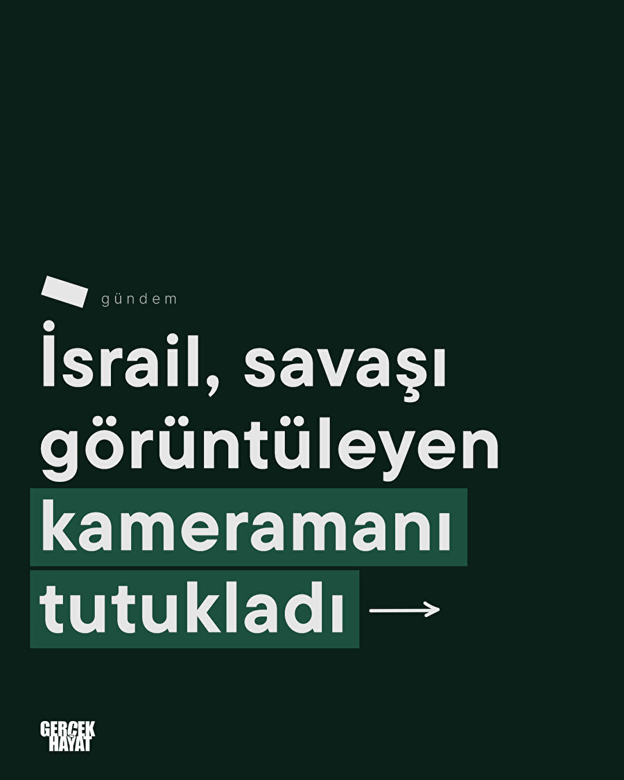 İsrail, savaşı görüntüleyen kameramanı tutukladı