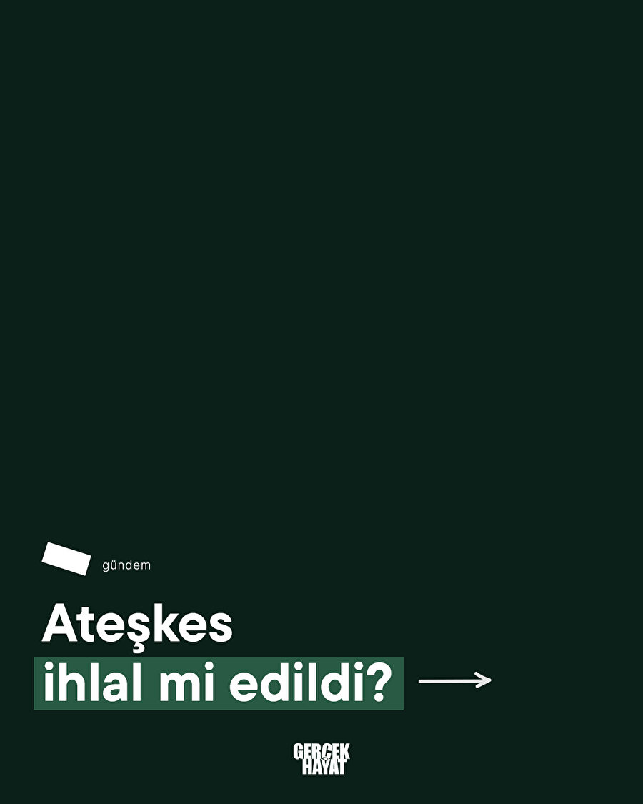 Ateşkes ihlal mi edildi?