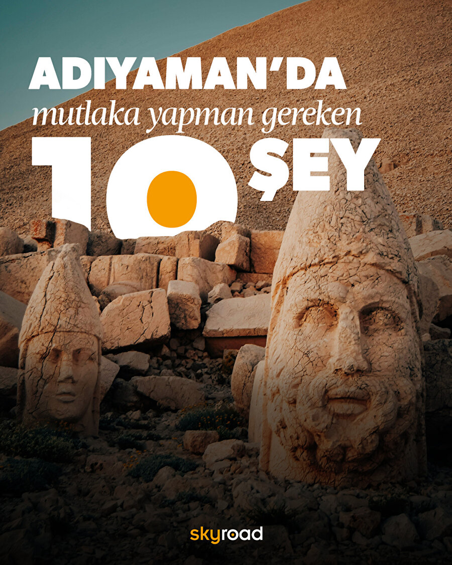 Adıyaman’da mutlaka yapman gereken 10 şey 🙌