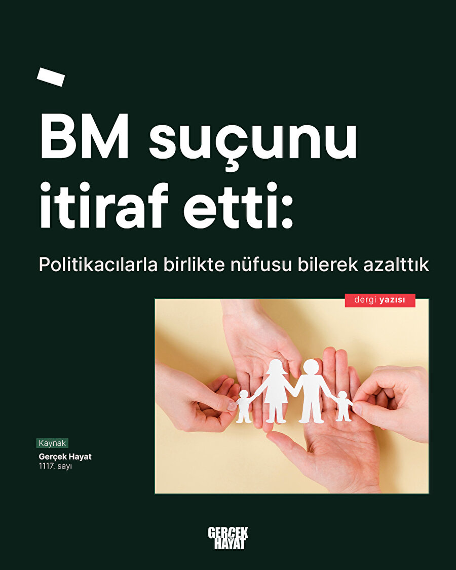 BM suçunu itiraf etti: Politikacılarla birlikte nüfusu bilerek azalttık