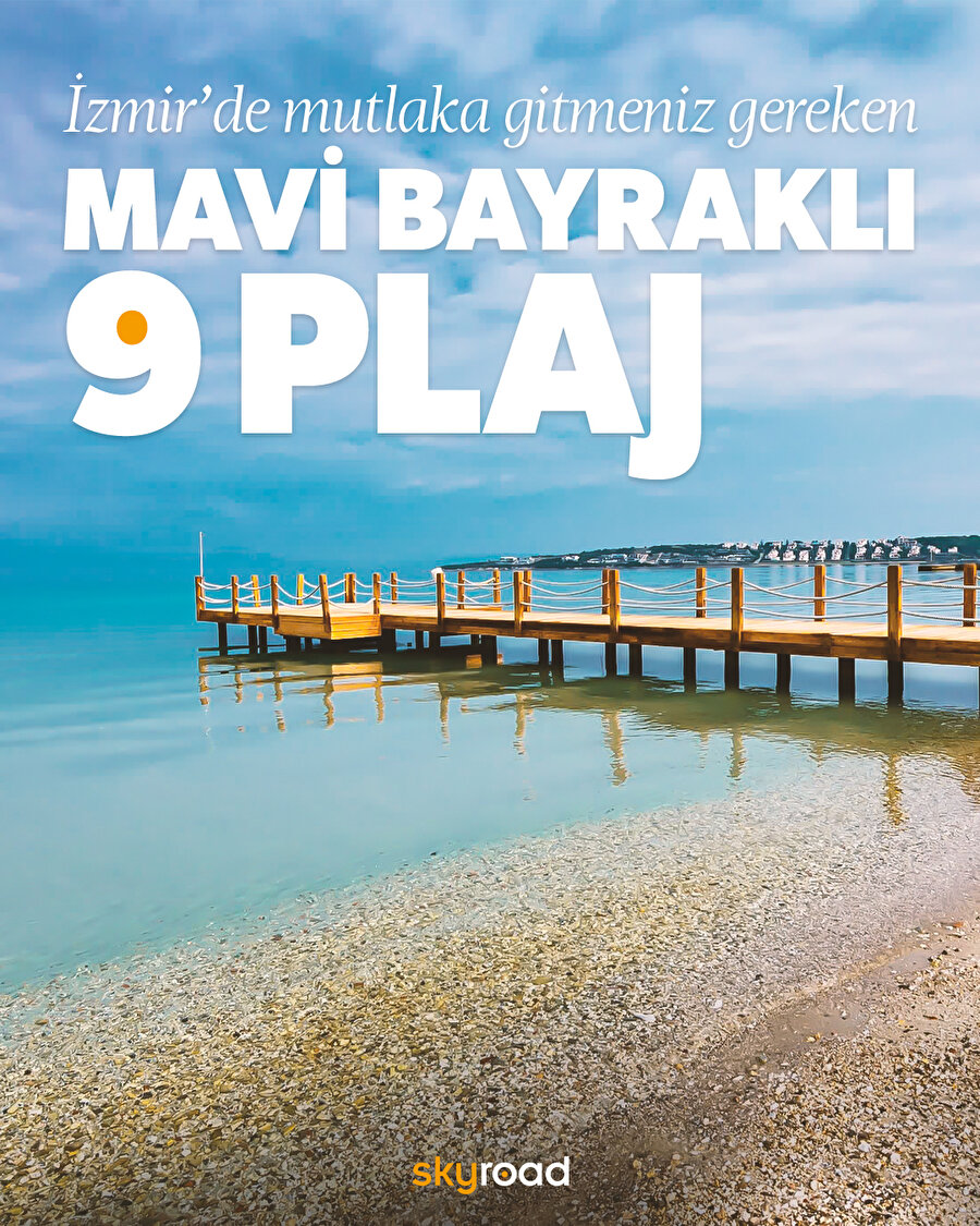 İzmir’de mutlaka gitmeniz gereken mavi bayraklı 9 plaj 🏖️