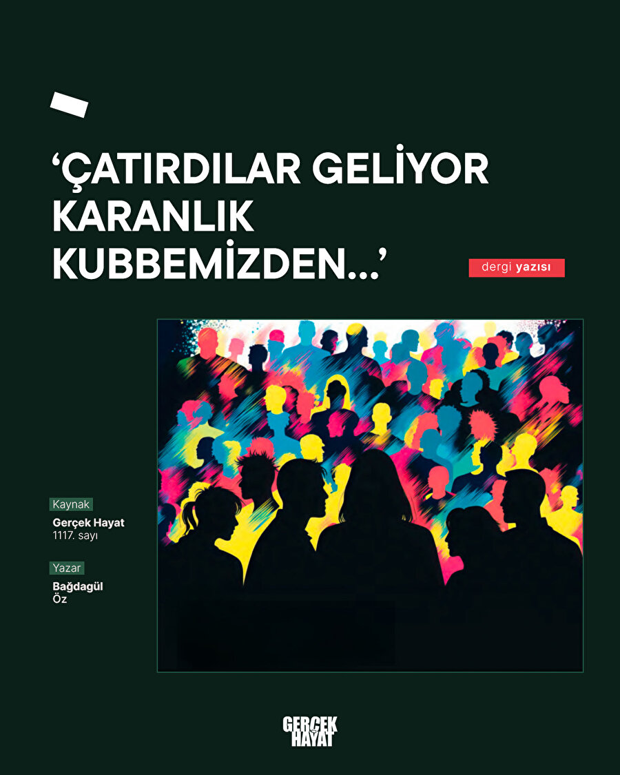 'Çatırdılar geliyor karanlık kubbemizden…'