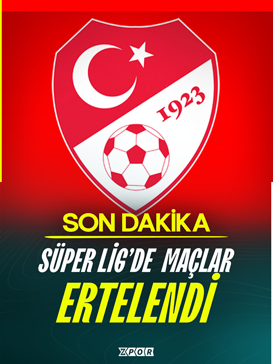 Süper Lig maçları ertelendi!